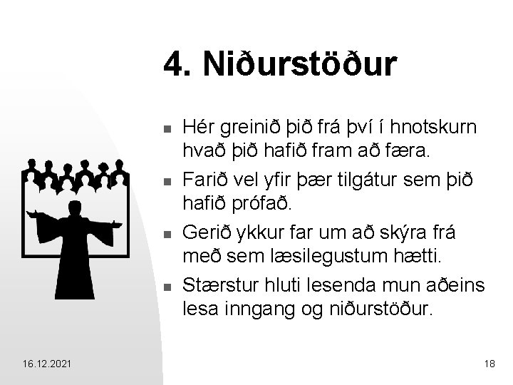 4. Niðurstöður n n 16. 12. 2021 Hér greinið þið frá því í hnotskurn