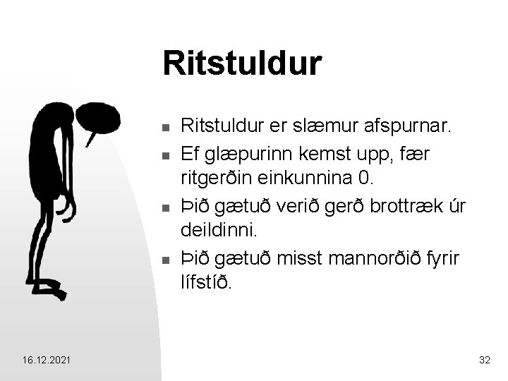 Ritstuldur n n 16. 12. 2021 Ritstuldur er slæmur afspurnar. Ef glæpurinn kemst upp,