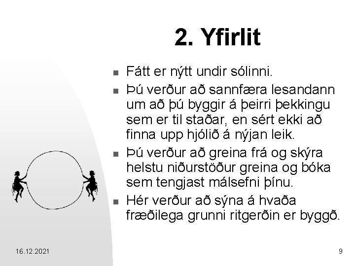 2. Yfirlit n n 16. 12. 2021 Fátt er nýtt undir sólinni. Þú verður