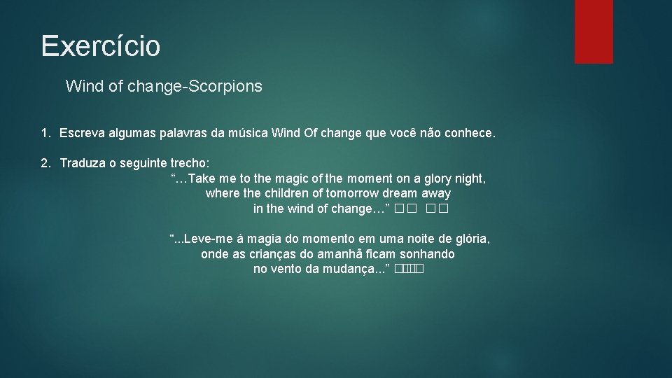 Exercício Wind of change-Scorpions 1. Escreva algumas palavras da música Wind Of change que