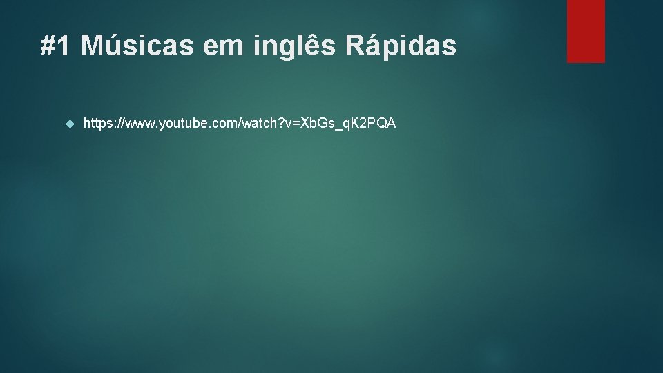 #1 Músicas em inglês Rápidas https: //www. youtube. com/watch? v=Xb. Gs_q. K 2 PQA