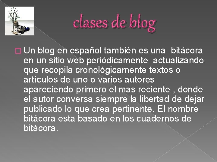 clases de blog � Un blog en español también es una bitácora en un