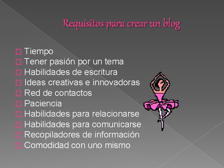 Requisitos para crear un blog � � � � � Tiempo Tener pasión por