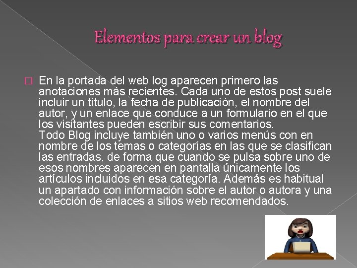 Elementos para crear un blog � En la portada del web log aparecen primero