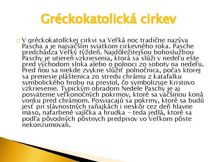 Gréckokatolická cirkev � V gréckokatolíckej cirkvi sa Veľká noc tradične nazýva Pascha a je