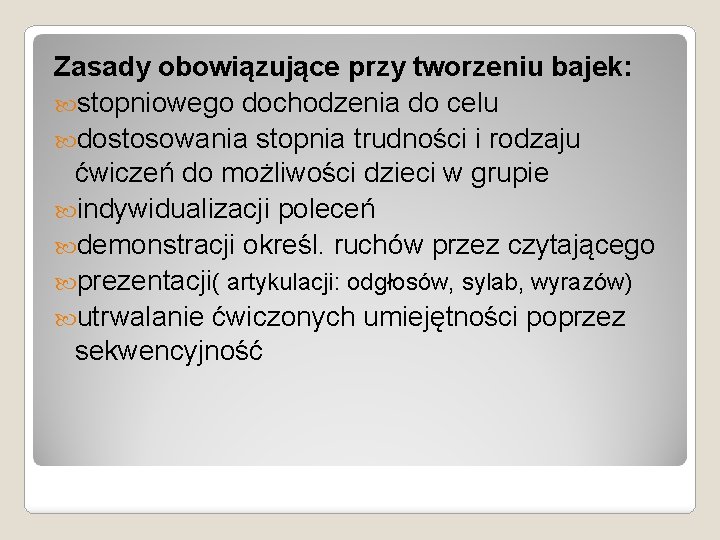 Zasady obowiązujące przy tworzeniu bajek: stopniowego dochodzenia do celu dostosowania stopnia trudności i rodzaju