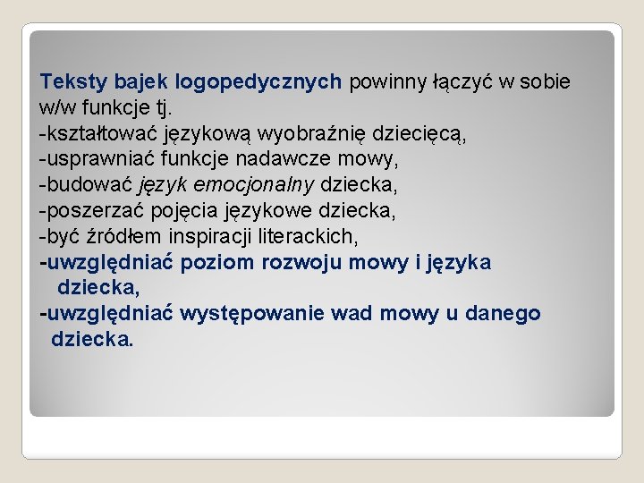 Teksty bajek logopedycznych powinny łączyć w sobie w/w funkcje tj. -kształtować językową wyobraźnię dziecięcą,