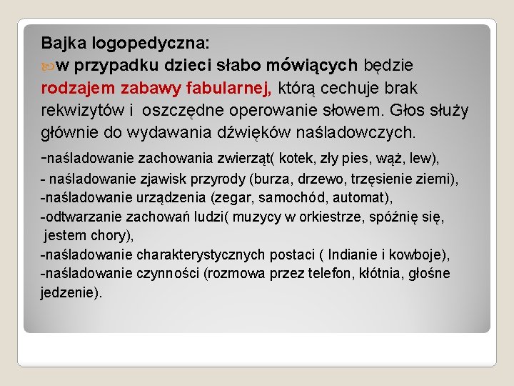 Bajka logopedyczna: w przypadku dzieci słabo mówiących będzie rodzajem zabawy fabularnej, którą cechuje brak