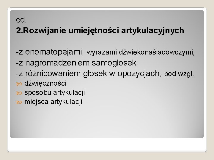 cd. 2. Rozwijanie umiejętności artykulacyjnych -z onomatopejami, wyrazami dźwiękonaśladowczymi, -z nagromadzeniem samogłosek, -z różnicowaniem