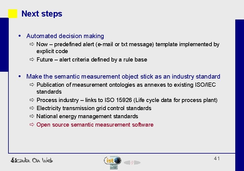 Next steps Automated decision making ð Now – predefined alert (e-mail or txt message)