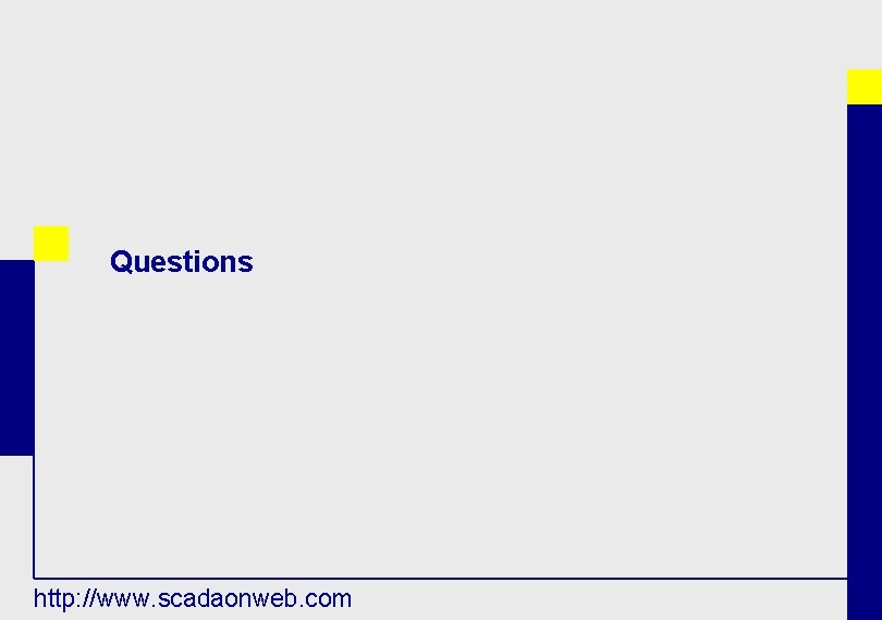 Questions http: //www. scadaonweb. com 