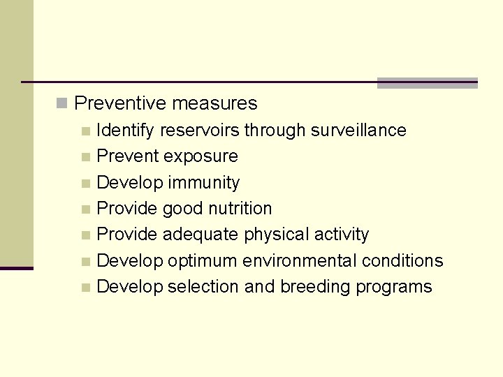 n Preventive measures n Identify reservoirs through surveillance n Prevent exposure n Develop immunity