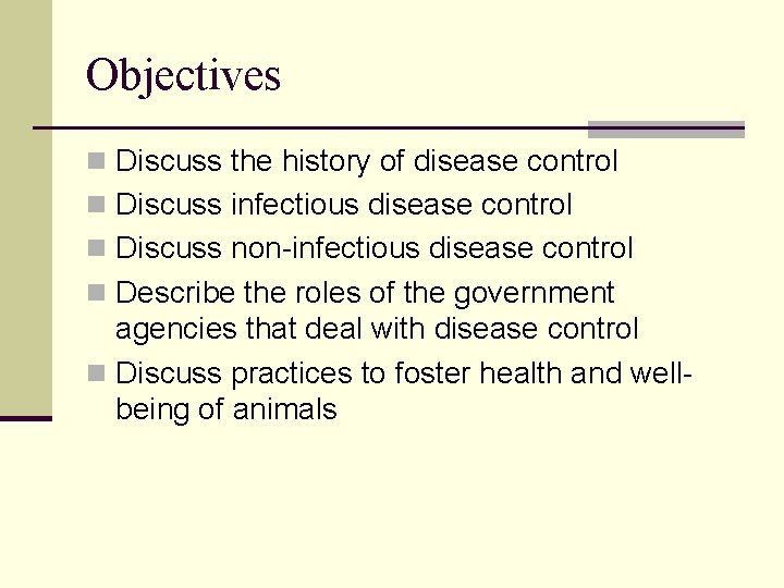 Objectives n Discuss the history of disease control n Discuss infectious disease control n