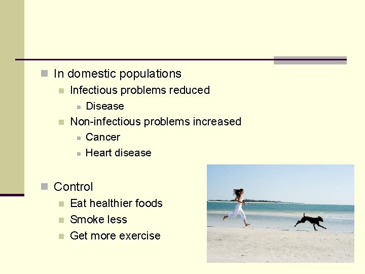 n In domestic populations n Infectious problems reduced n Disease n Non-infectious problems increased