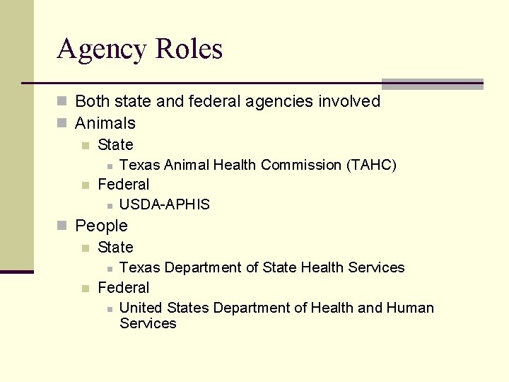 Agency Roles n Both state and federal agencies involved n Animals n State n