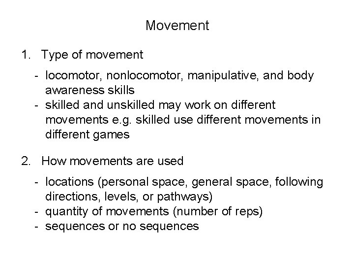Movement 1. Type of movement - locomotor, nonlocomotor, manipulative, and body awareness skills -