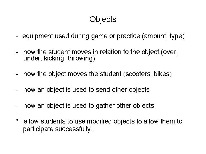 Objects - equipment used during game or practice (amount, type) - how the student