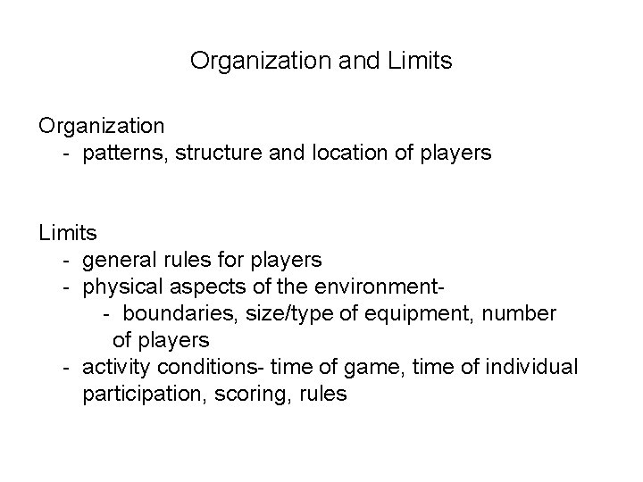 Organization and Limits Organization - patterns, structure and location of players Limits - general