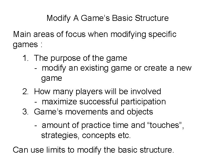 Modify A Game’s Basic Structure Main areas of focus when modifying specific games :
