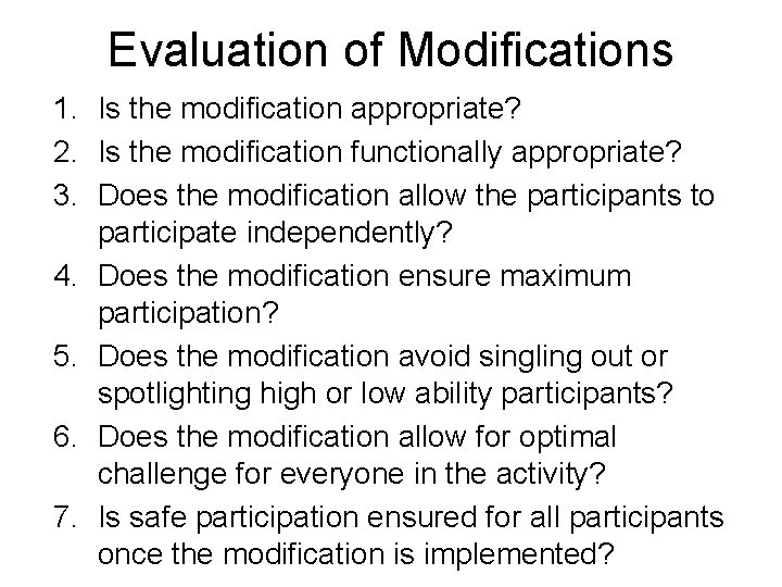 Evaluation of Modifications 1. Is the modification appropriate? 2. Is the modification functionally appropriate?