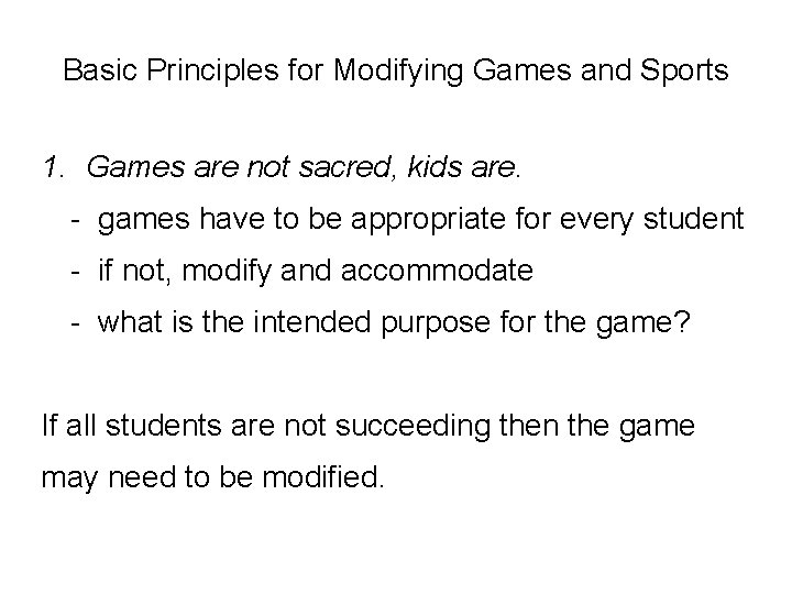 Basic Principles for Modifying Games and Sports 1. Games are not sacred, kids are.