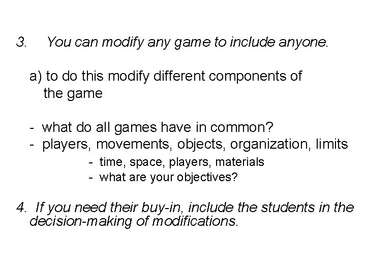 3. You can modify any game to include anyone. a) to do this modify