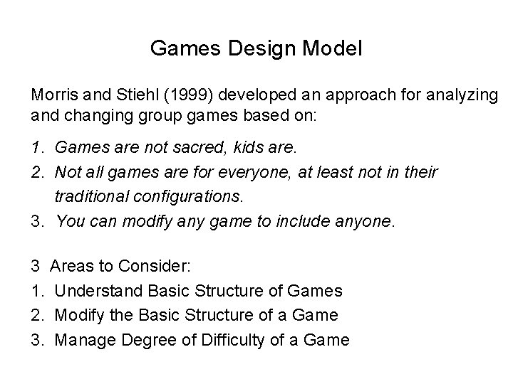 Games Design Model Morris and Stiehl (1999) developed an approach for analyzing and changing