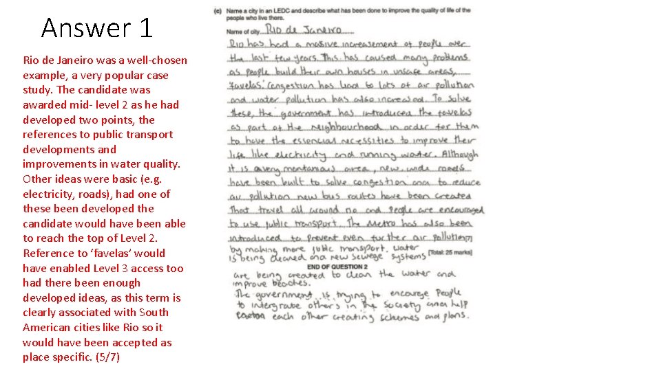 Answer 1 Rio de Janeiro was a well-chosen example, a very popular case study.