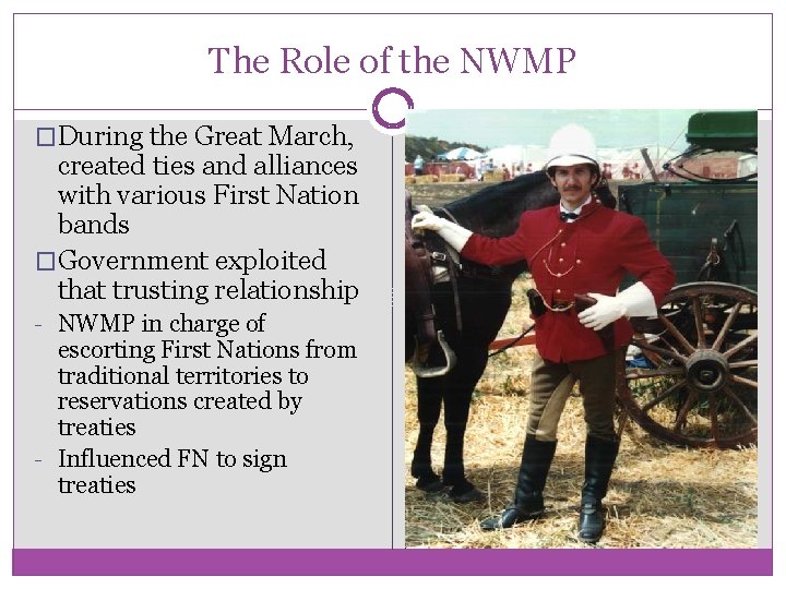 The Role of the NWMP �During the Great March, created ties and alliances with