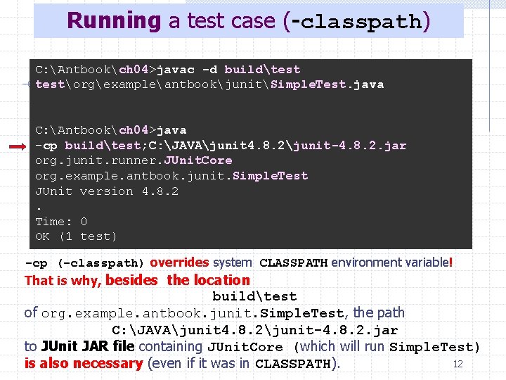 Running a test case (-classpath) C: Antbookch 04>javac -d buildtestorgexampleantbookjunitSimple. Test. java C: Antbookch