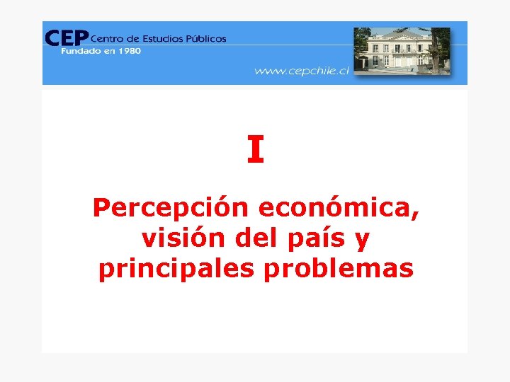 CEP, Encuesta Nacional de Opinión Pública, Junio-Julio 2005. www. cepchile. cl I Percepción económica,