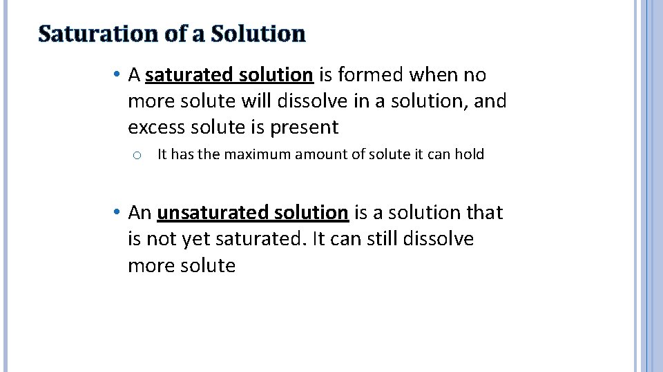 Saturation of a Solution • A saturated solution is formed when no more solute