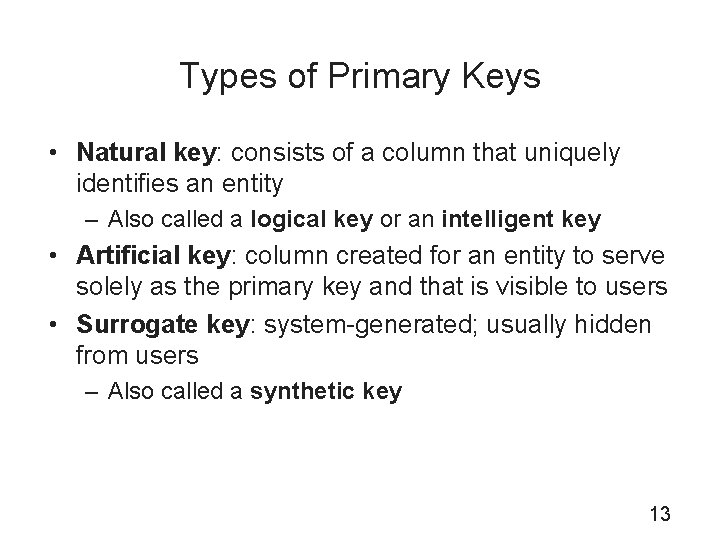 Types of Primary Keys • Natural key: consists of a column that uniquely identifies
