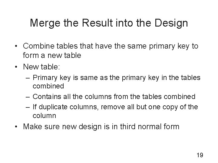 Merge the Result into the Design • Combine tables that have the same primary