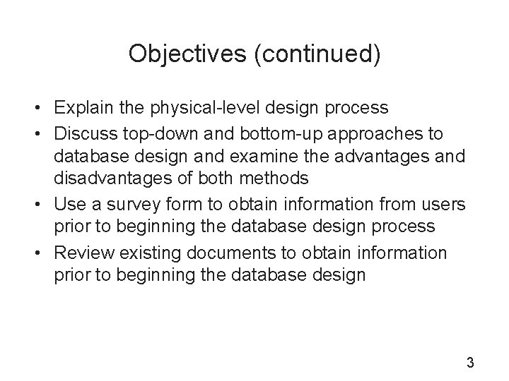 Objectives (continued) • Explain the physical-level design process • Discuss top-down and bottom-up approaches