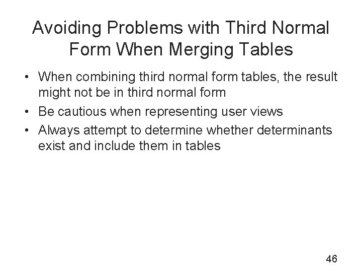 Avoiding Problems with Third Normal Form When Merging Tables • When combining third normal