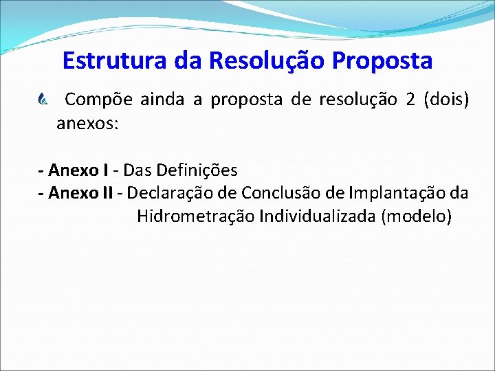Estrutura da Resolução Proposta Compõe ainda a proposta de resolução 2 (dois) anexos: -