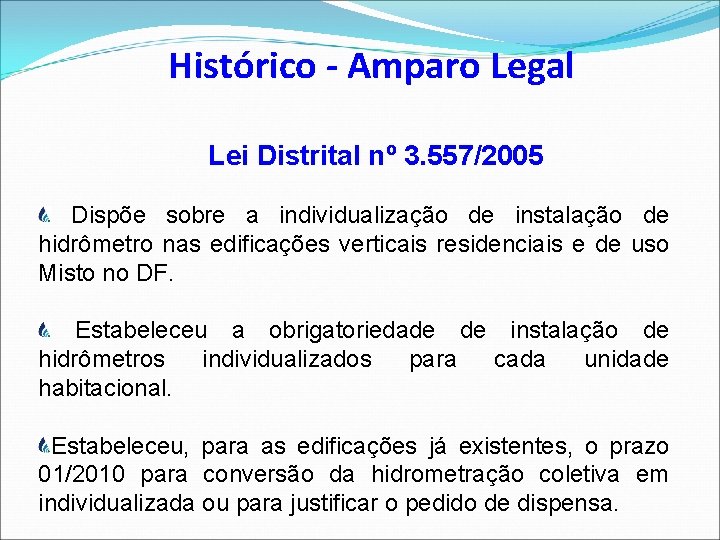 Histórico - Amparo Legal Lei Distrital nº 3. 557/2005 Dispõe sobre a individualização de