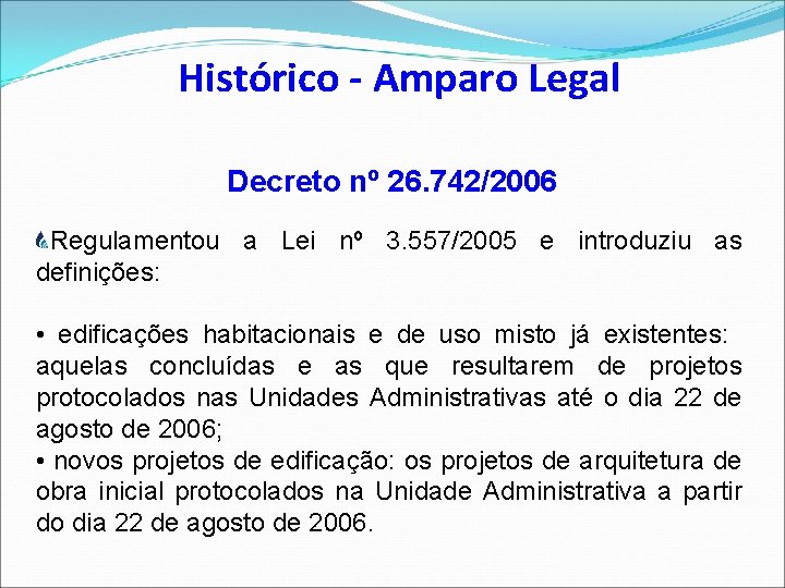 Histórico - Amparo Legal Decreto nº 26. 742/2006 Regulamentou a Lei nº 3. 557/2005
