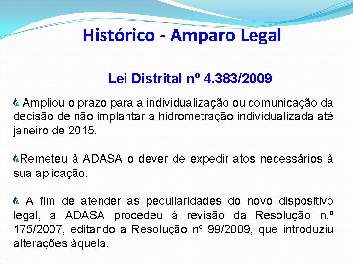 Histórico - Amparo Legal Lei Distrital nº 4. 383/2009 Ampliou o prazo para a