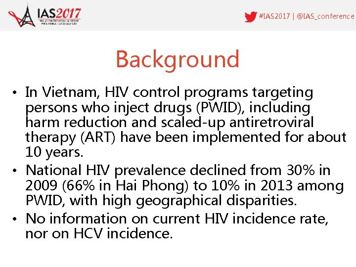 #IAS 2017 | @IAS_conference Background • In Vietnam, HIV control programs targeting persons who