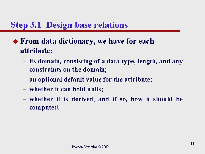 Step 3. 1 Design base relations u From data dictionary, we have for each Step 3. 1 Design base relations u From data dictionary, we have for each