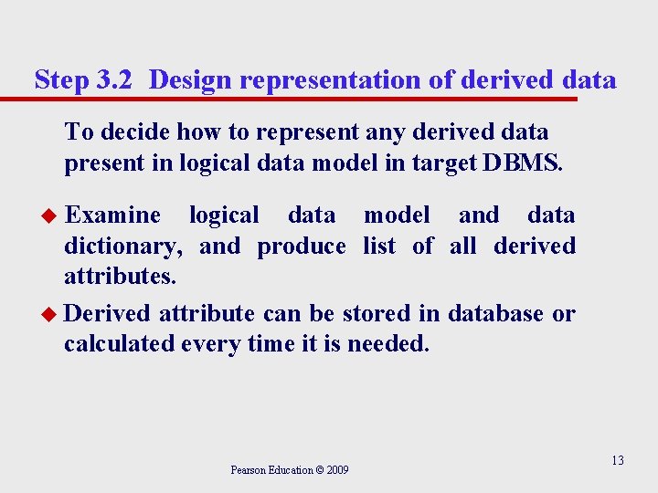 Step 3. 2 Design representation of derived data To decide how to represent any Step 3. 2 Design representation of derived data To decide how to represent any