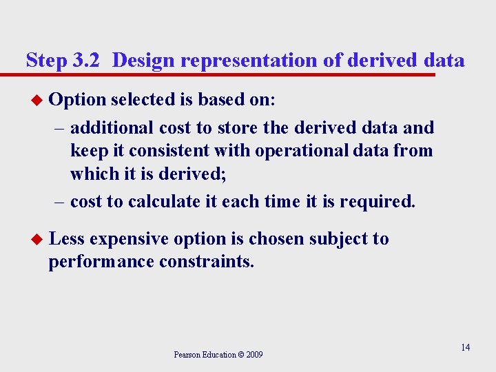 Step 3. 2 Design representation of derived data u Option selected is based on: Step 3. 2 Design representation of derived data u Option selected is based on: