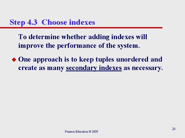 Step 4. 3 Choose indexes To determine whether adding indexes will improve the performance Step 4. 3 Choose indexes To determine whether adding indexes will improve the performance