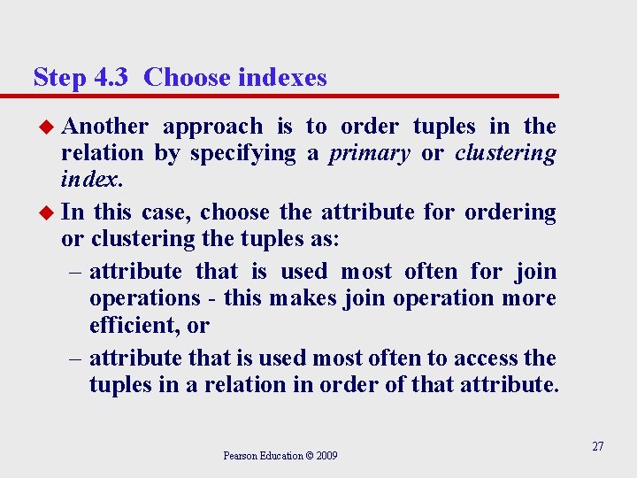 Step 4. 3 Choose indexes u Another approach is to order tuples in the Step 4. 3 Choose indexes u Another approach is to order tuples in the