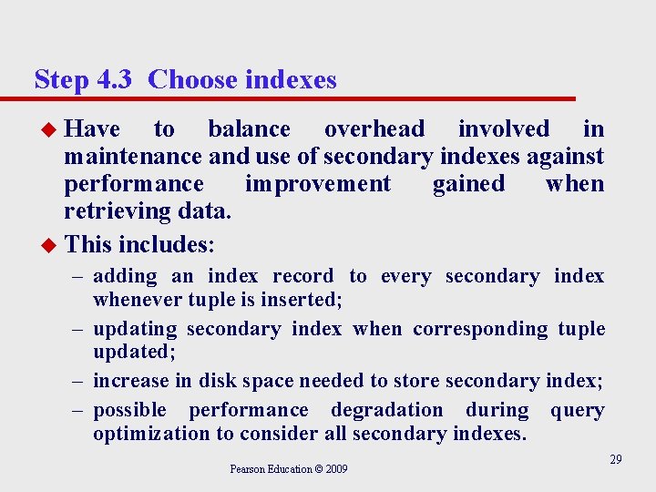 Step 4. 3 Choose indexes u Have to balance overhead involved in maintenance and Step 4. 3 Choose indexes u Have to balance overhead involved in maintenance and