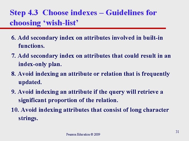 Step 4. 3 Choose indexes – Guidelines for choosing ‘wish-list’ 6. Add secondary index Step 4. 3 Choose indexes – Guidelines for choosing ‘wish-list’ 6. Add secondary index