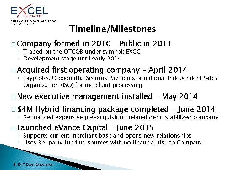 Noble. CON 13 Investor Conference January 31, 2017 � Company Timeline/Milestones formed in 2010