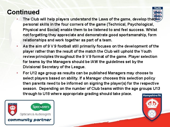 Continued • The Club will help players understand the Laws of the game, develop